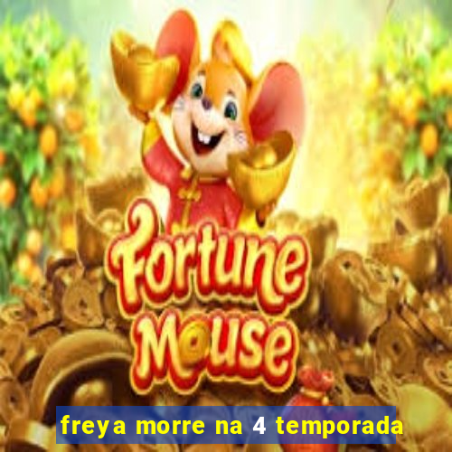 freya morre na 4 temporada